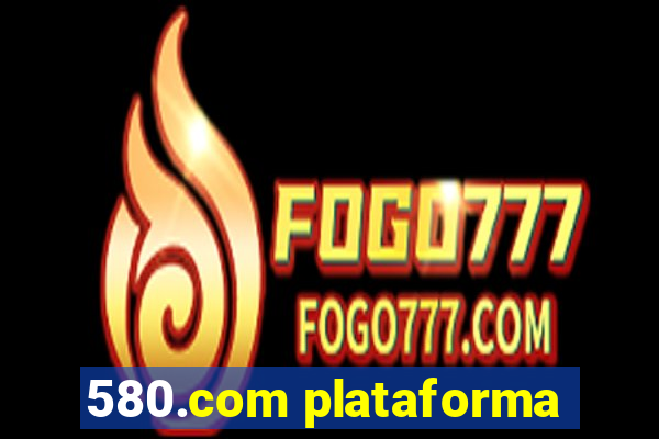 580.com plataforma